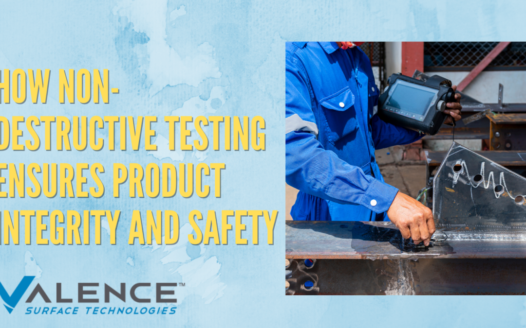 How Non-Destructive Testing Ensures Product Integrity And Safety