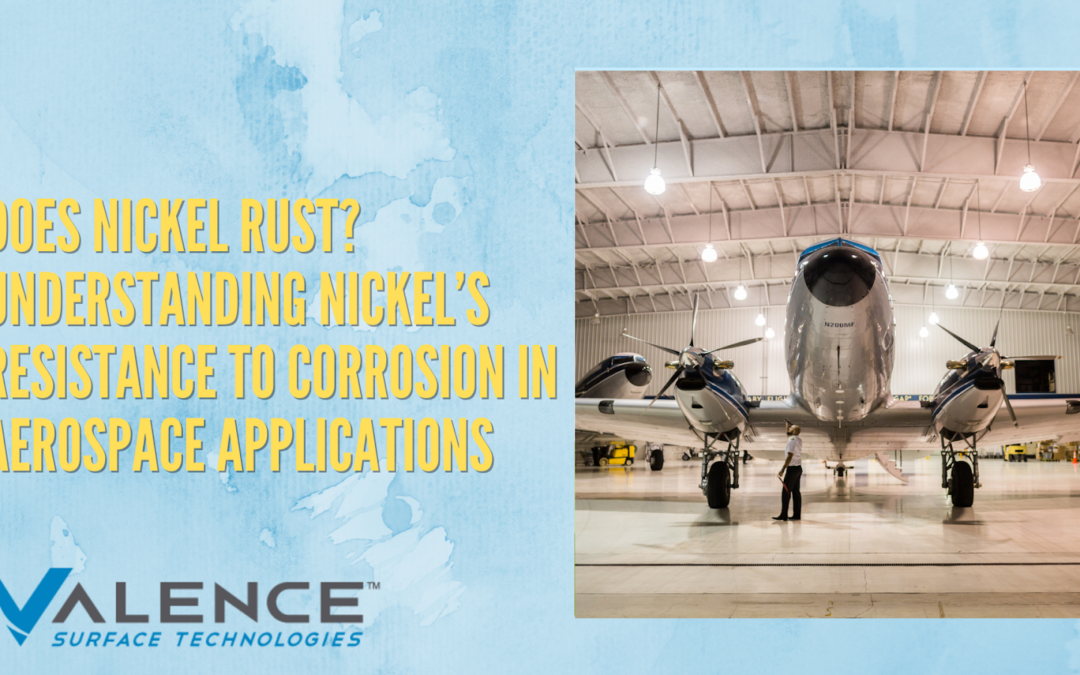 Does Nickel Rust? Understanding Nickel’s Resistance To Corrosion In Aerospace Applications